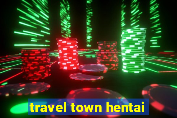 travel town hentai